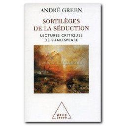 Sortilèges de la séduction - Lectures critiques de Shakespeare