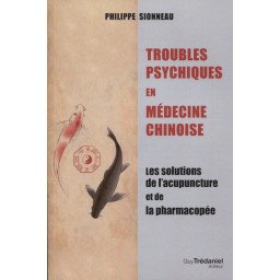 Troubles Psychiques en Médecine Chinoise - Les solutions de l'acupunct