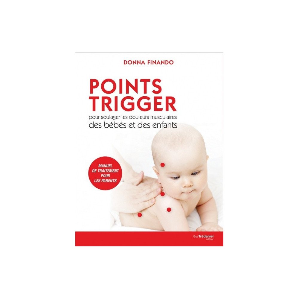 Points Trigger pour soulager les douleurs musculaires des bébé et des 