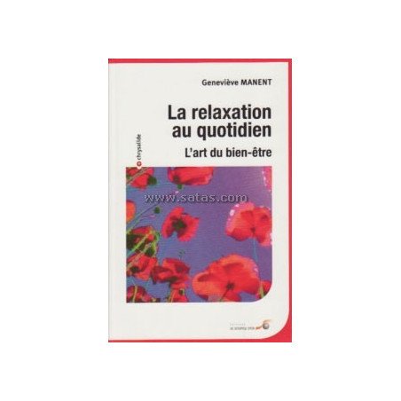 La relaxation au quotidien. L'art du bien-etre (poche)