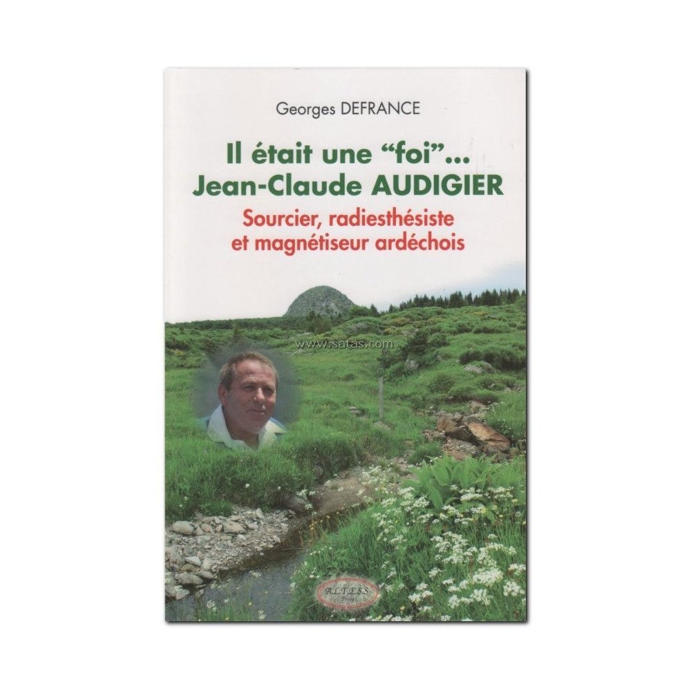 Il était une "foi"... Jean-Claude Audigier - Sourcier,