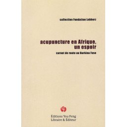 Acupuncture en Afrique, un espoir - carnet de route au Burkina Faso