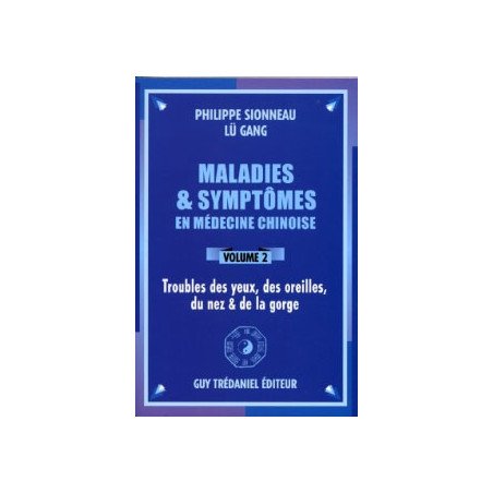 Maladies et symptômes en médecine chinoise Volume 2 - Troubles des yeu