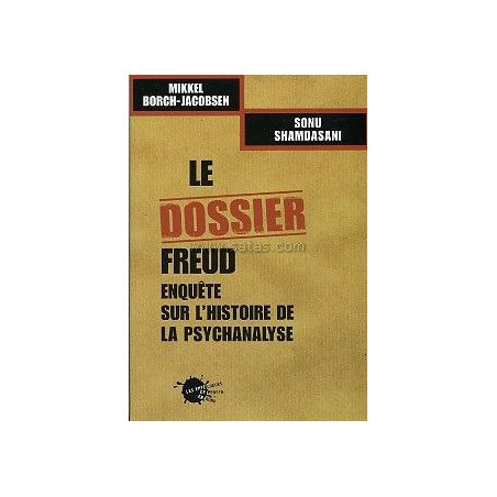 Le dossier Freud - Enquête sur l'histoire de la psychanalyse