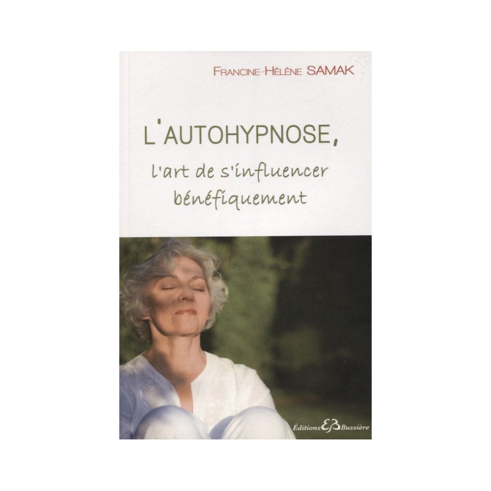 L'autohypnose - L'art de s'influencer bénéfiquement