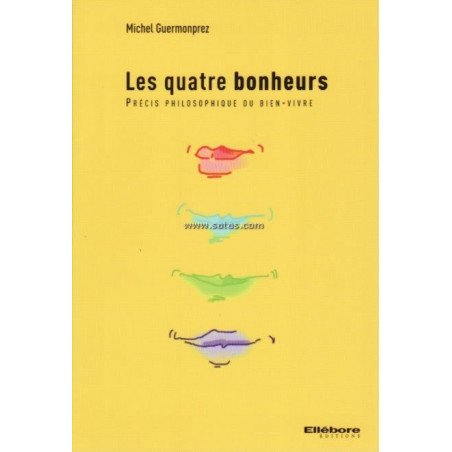 Les quatre bonheurs - Précis philosophique du bien-vivre