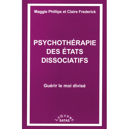 Psychothérapie des états dissociatifs - Guérir le moi divisé