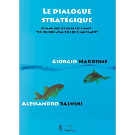 Le dialogue stratégique - communiquer en persuadant : techniques avanc