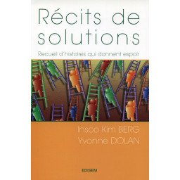 Récits de solutions - Recueil d'histoires qui donnent espoir