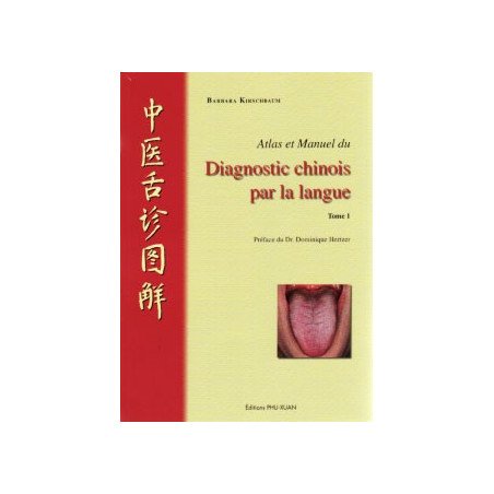 Atlas et manuel du diagnostic chinois par la langue    Tome 1