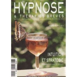 Revue Hypnose et Thérapies Brèves Hors-Série n °4 - Intuition et strat