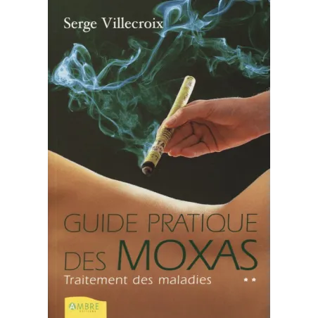 Guide pratique des moxas, tome 2 - Traitement des maladies