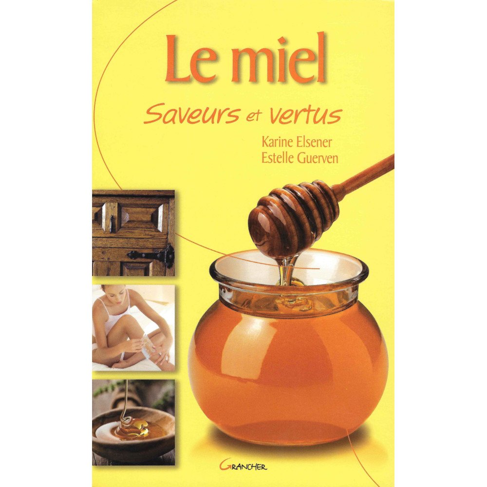 Le Miel: Saveurs et vertus