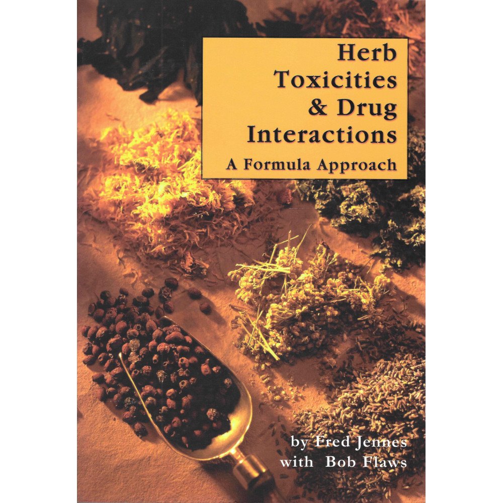 Herb Toxicities - Drug Interactions - A Formula Approach