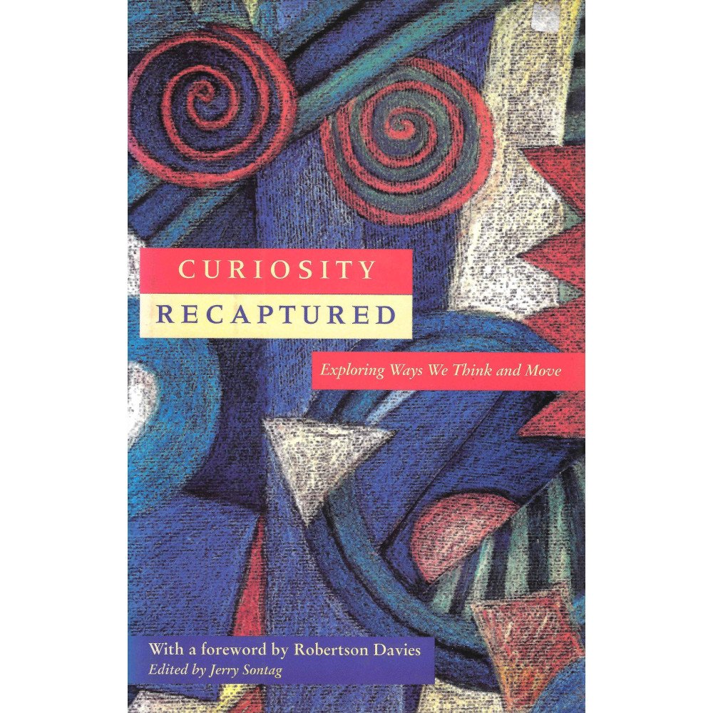 Curiosity Recaptured - Exploring Ways We Think and Move   (hardcover)