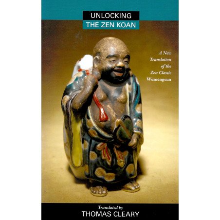 Unlocking the Zen Koan - A New Translation of the Zen Classic Wumengua