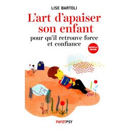 L'art d'apaiser son enfant pour qu'il retrouve force et confiance - Ne