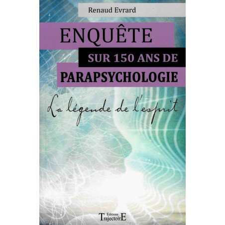 Enquête sur 150 ans de parapsychologie - La Légende de l'esprit