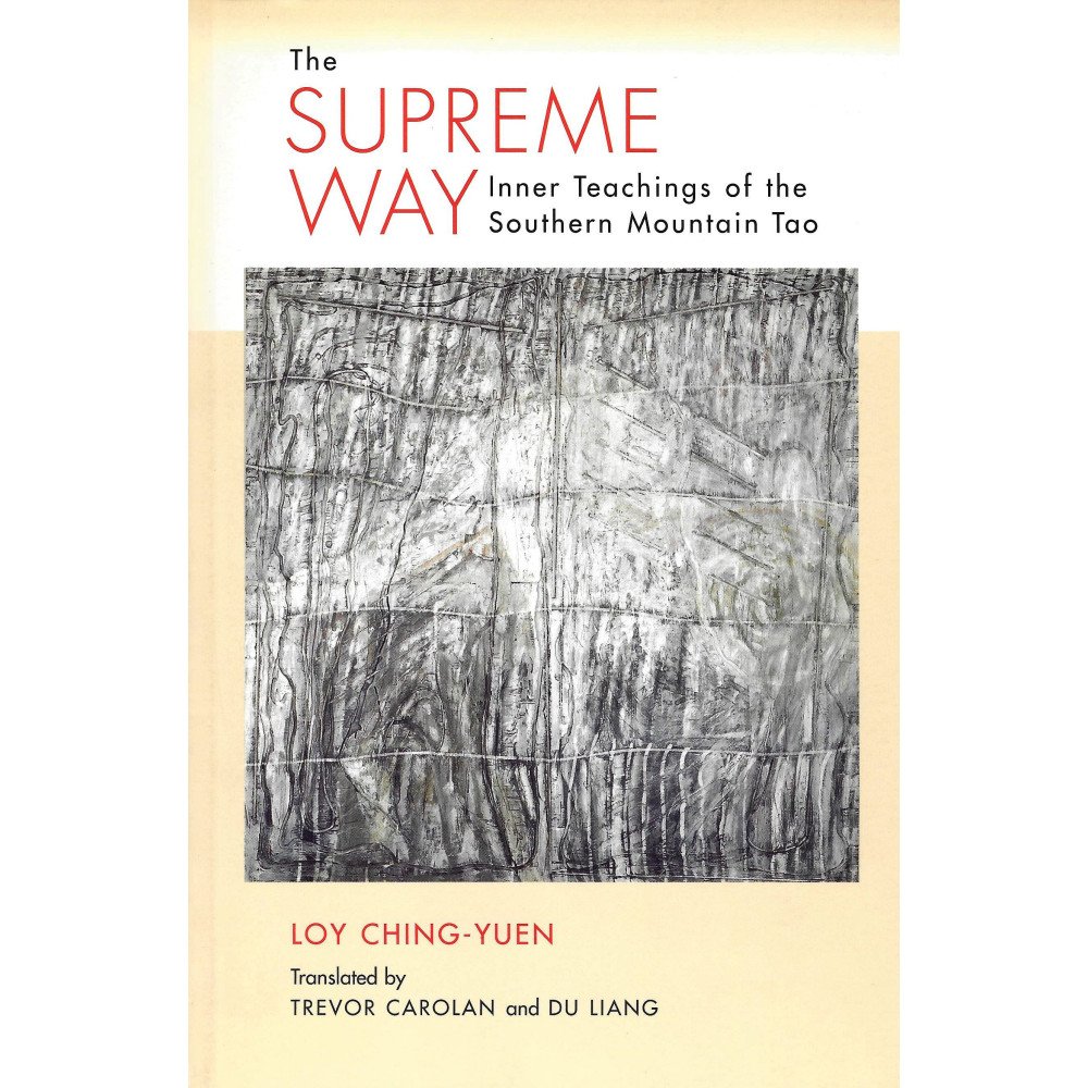 The Supreme Way - Inner Teaching of the Southern Mountain Tao