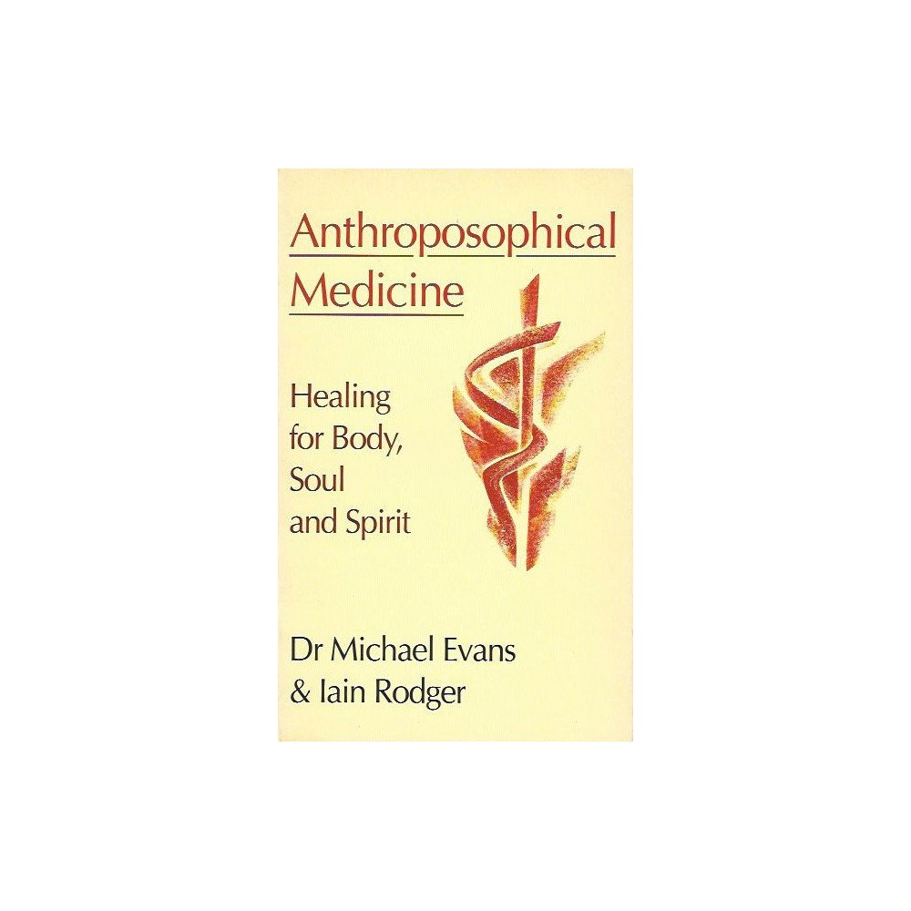 Anthroposophical Medicine - Healing for Body, Soul and Spirit