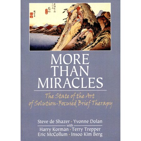 More than Miracles - The State of the Art of Solution-Focused Brief Th