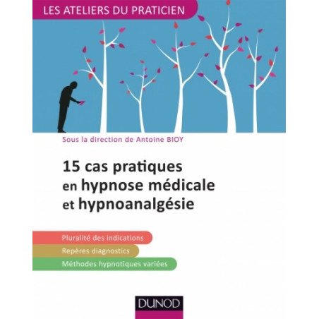 15 pratiques en hypnose médicale et hypnoanalgésie