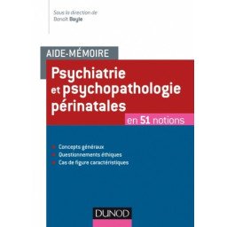 Aide-Mémoire Psychiatrie et psychopathologie périnatale en 51 notions