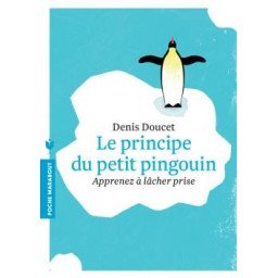 Le principe du petit pingouin - Apprendre à lâcher prise