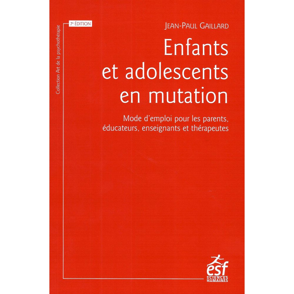 Enfants et adolescents en mutation - Mode d'emploi pour parents, éduca