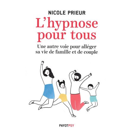 L'hypnose pour tous - Une autre voie pour alléger sa vie de famille et