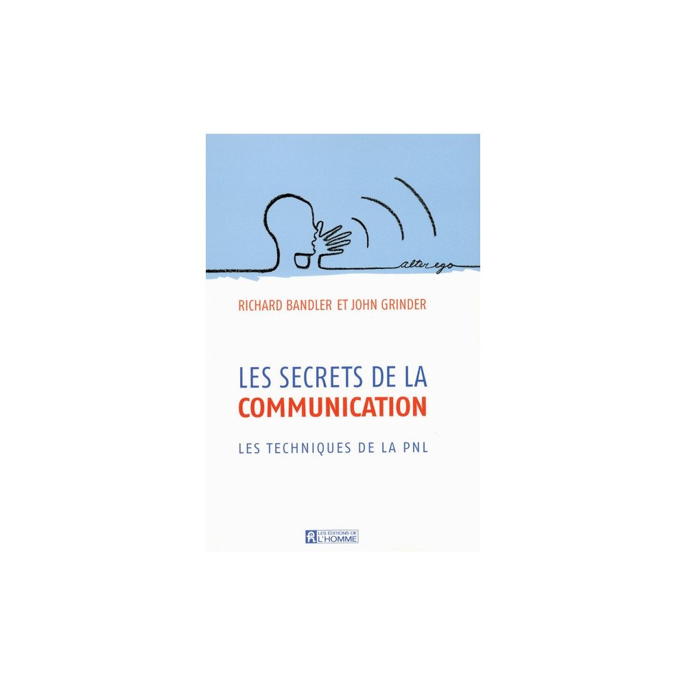 Les secrets de la communication - Les techniques de la PNL