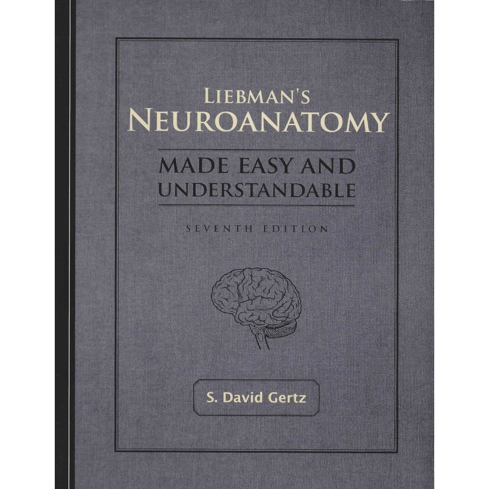 Liebman's Neuroanatomy - Made easy and understandable   7th edition