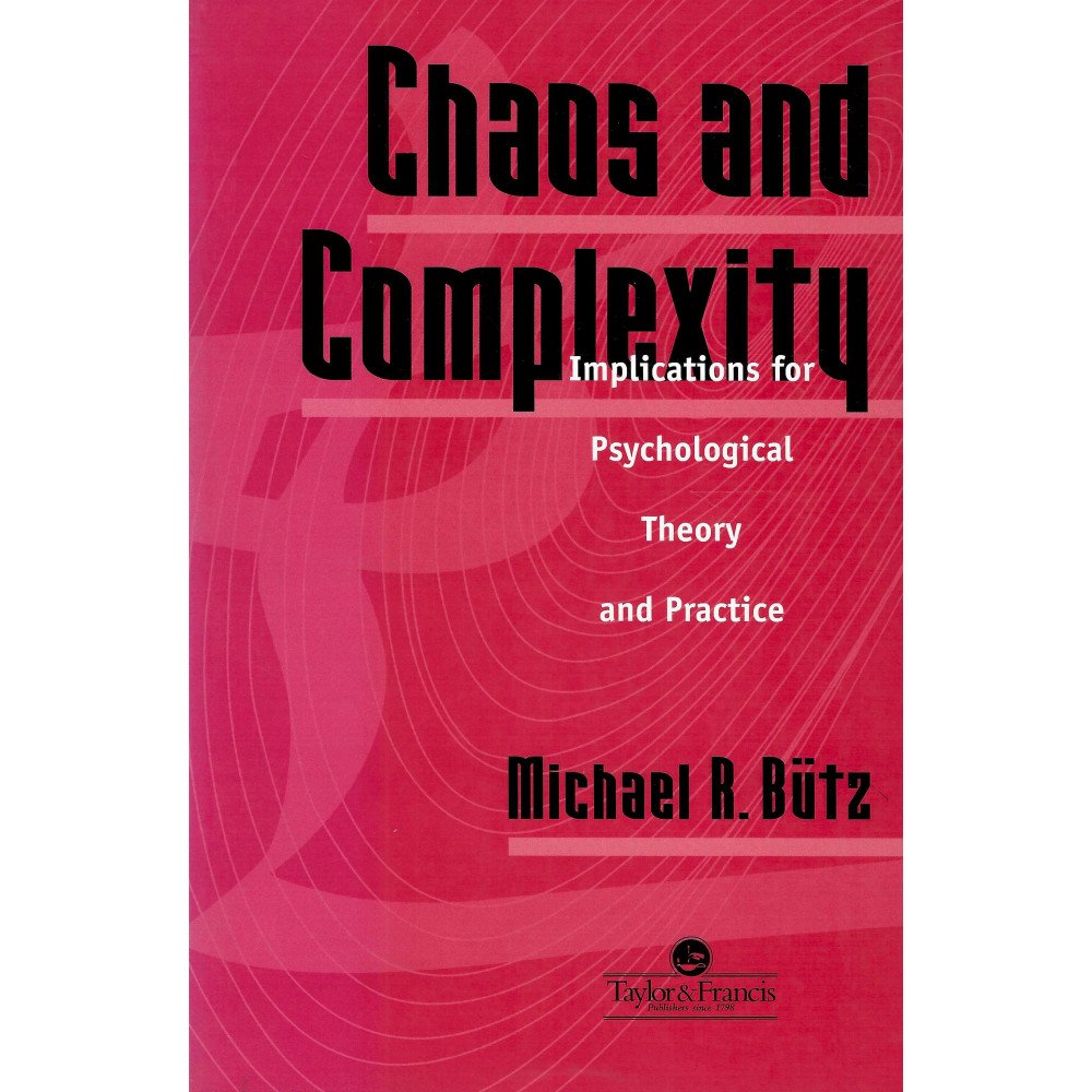 Chaos and Complexity - Implications for Psychological Theory and Pract