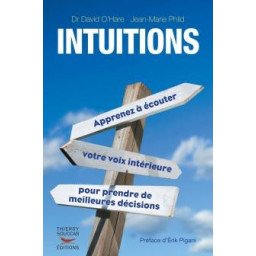 Intuitions - Apprenez à écouter votre voix intérieure pour prendre de 