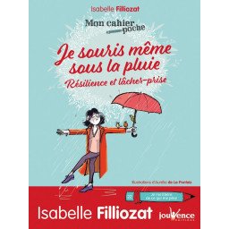 Je souris même sous la pluie - Résilience et lâcher-prise