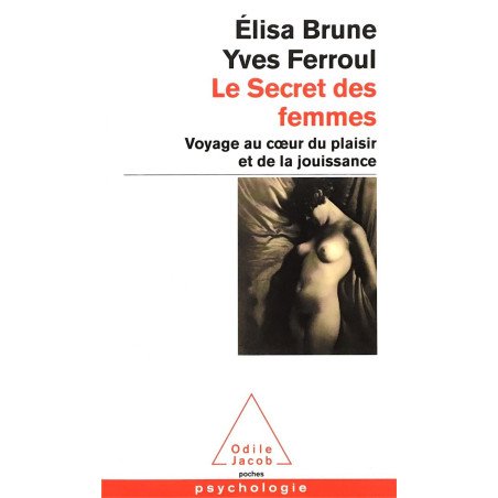 Le Secret des femmes - Voyage au coeur du plaisir et de la jouissance 