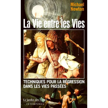 La Vie entre les Vies - Techniques pour la régression dans les vies pa