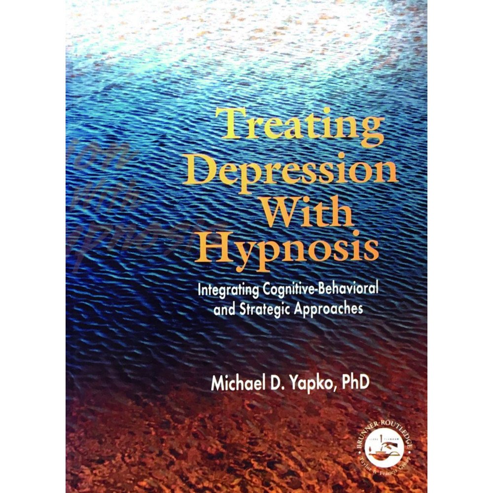 Treating depression with hypnosis - Integrating Cognitive-Behavioral a