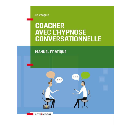 Coacher avec l'hypnose conversationnelle - Manuel pratique
