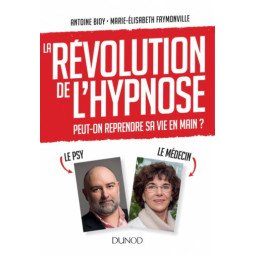 La révolution de l'hypnose - Pour reprendre sa vie en main