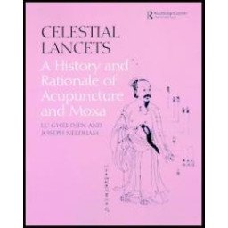 CELESTIAL LANCETS. A HISTORY AND RATIONALE OF ACUPUNCTU