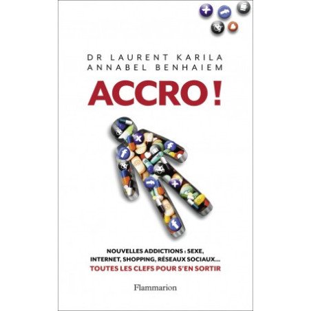 Accro ! - nouvelles addictions : sexe, internet, shopping, réseaux soc