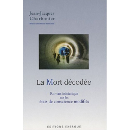 La Mort décodée - Roman initiatique sur les états de conscience modifi