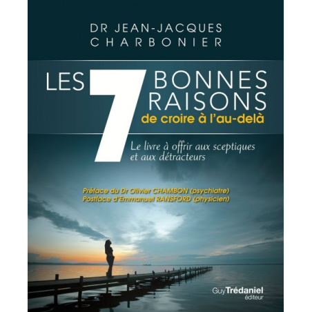 Les 7 bonnes raisons de croire à l'au-delà - Le livre à offrir aux sce