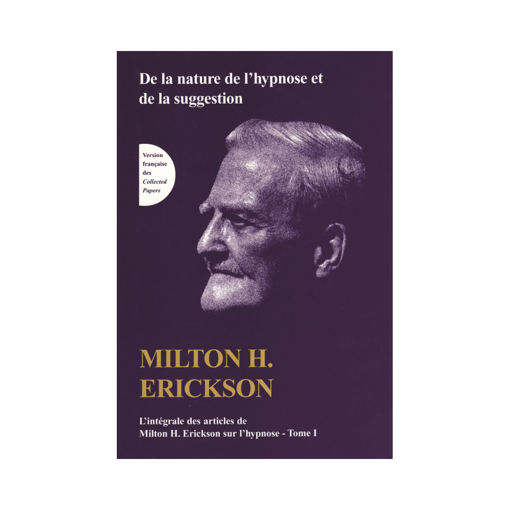 TOME I de L'intégrale des articles de Milton H. Erickson sur l'hypnose