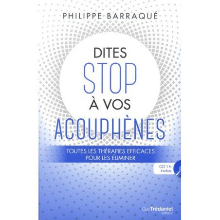 Dites stop à vos acouphènes - Toutes les thérapies efficaces pour les