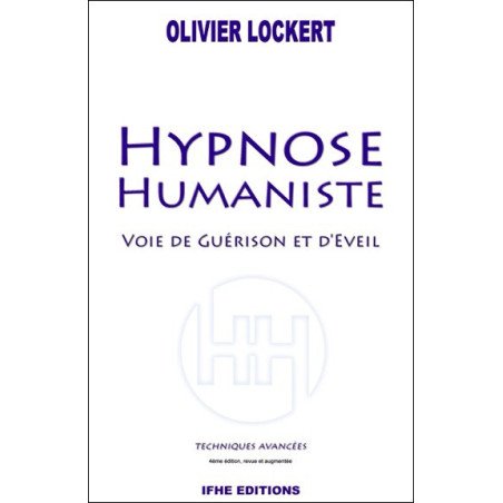 Hypnose Humaniste - Voie de Guérison et d'Eveil, techniques avancées  