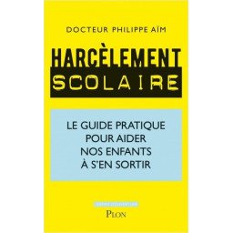 Harcèlement scolaire - Comment aider nos enfants à s'en sortir