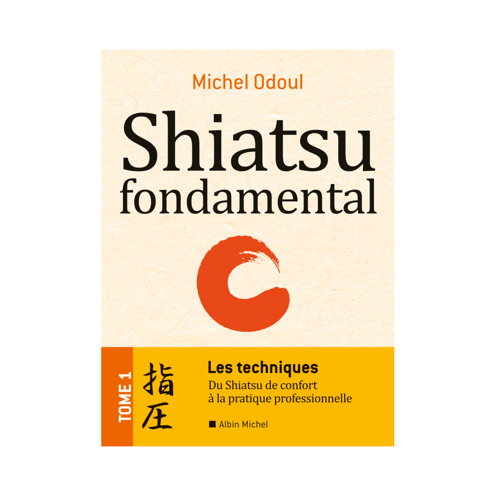 Shiatsu fondamental - Les techniques    Tome 1