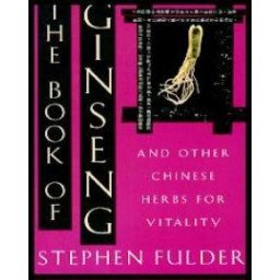 The Book of Ginseng - And Other Chinese Herbs for